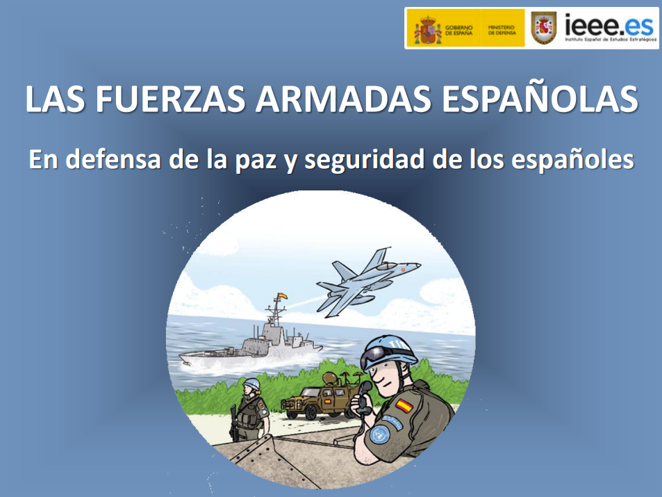 Las Fuerzas Armadas Españolas: en defensa de la paz y la seguridad de los españoles.