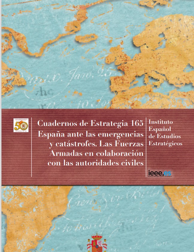 Cuaderno de Estrategia núm. 165  España ante las emergencias y catástrofes. Las Fuerzas Armadas en colaboración con las autoridades civiles