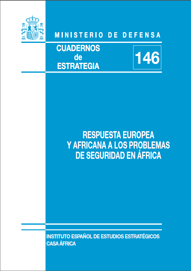 Cuaderno de Estrategia nº 146. Respuesta europea y africana a los problemas de seguridad en  África