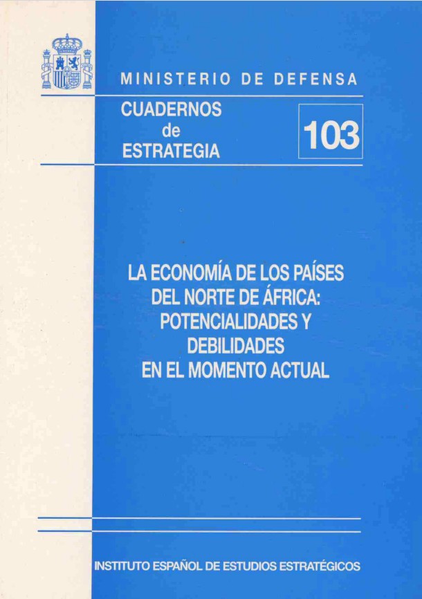 Cuaderno de Estrategia nº 103  La economía de los países del norte de África: potencialidades y debilidades en el momento actual