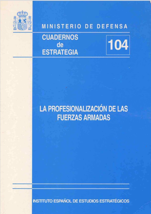 Cuaderno de Estrategia nº 104  La profesionalización de las Fuerzas Armadas