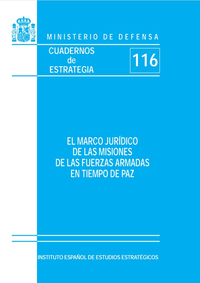 Cuaderno de Estrategia nº 116  El marco jurídico de las Misiones de las Fuerzas Armadas en tiempo de paz