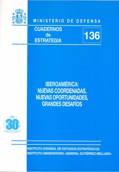 Cuaderno de Estrategia nº 136  Iberoamérica: nuevas coordenadas, nuevas oportunidades, grandes desafíos.