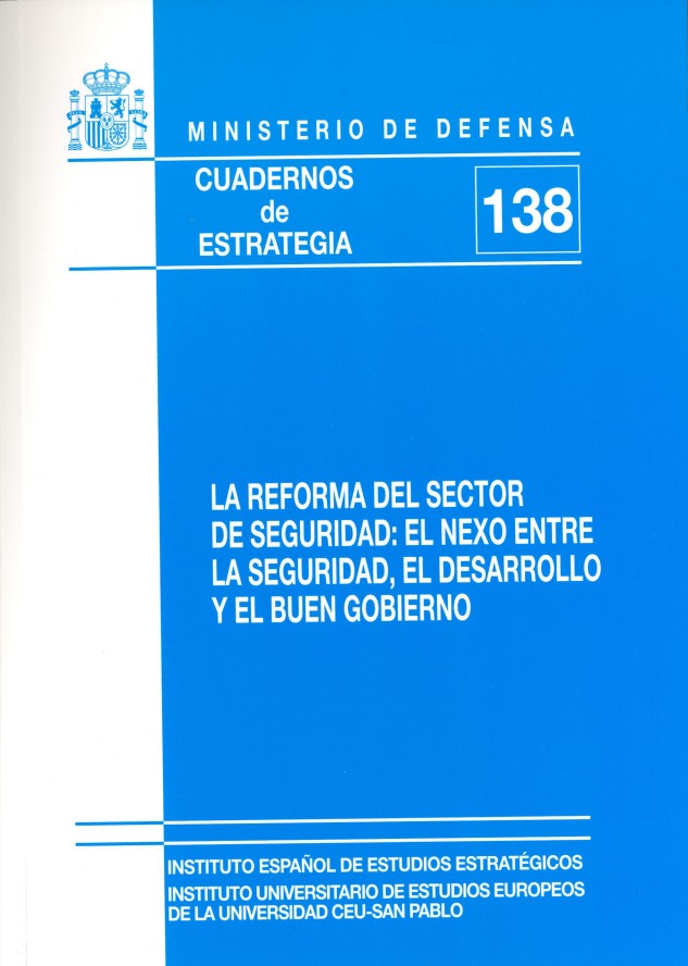 Cuaderno de Estrategia nº 138  La Reforma del Sector de Seguridad: el nexo entre seguridad, el desarrollo y el buen gobierno.