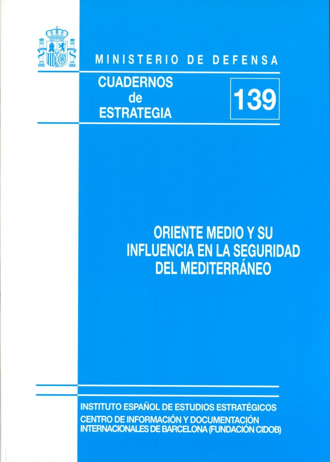 Cuaderno de Estrategia nº 139  Oriente Medio y su influencia en la seguridad del Mediterráneo.
