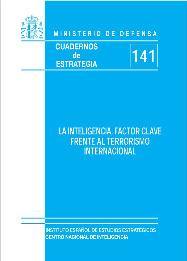 Cuaderno de Estrategia nº 141  La Inteligencia, factor clave frente al terrorismo internacional
