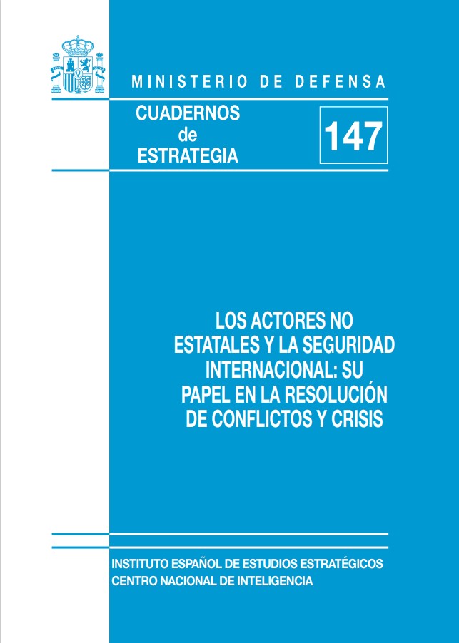 Cuaderno de Estrategia nº 147  Los actores no estatales y la seguridad internacional: Su papel en la resolución de conflictos y crisis