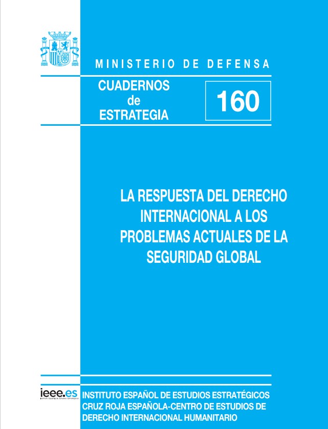 Cuaderno de Estrategia 160.  La respuesta del Derecho Internacional a los problemas actuales de la Seguridad Global