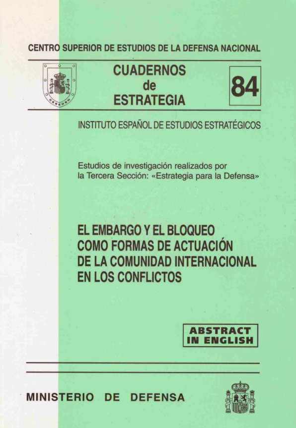 Cuaderno de Estrategia nº 84  El embargo y el bloqueo como formas de actuación de la comunidad internacional en los conflictos