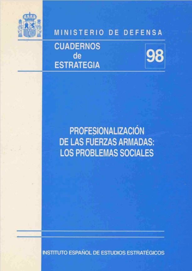Cuaderno de Estrategia nº 98  Profesionalización de las Fuerzas Armadas: Los problemas sociales