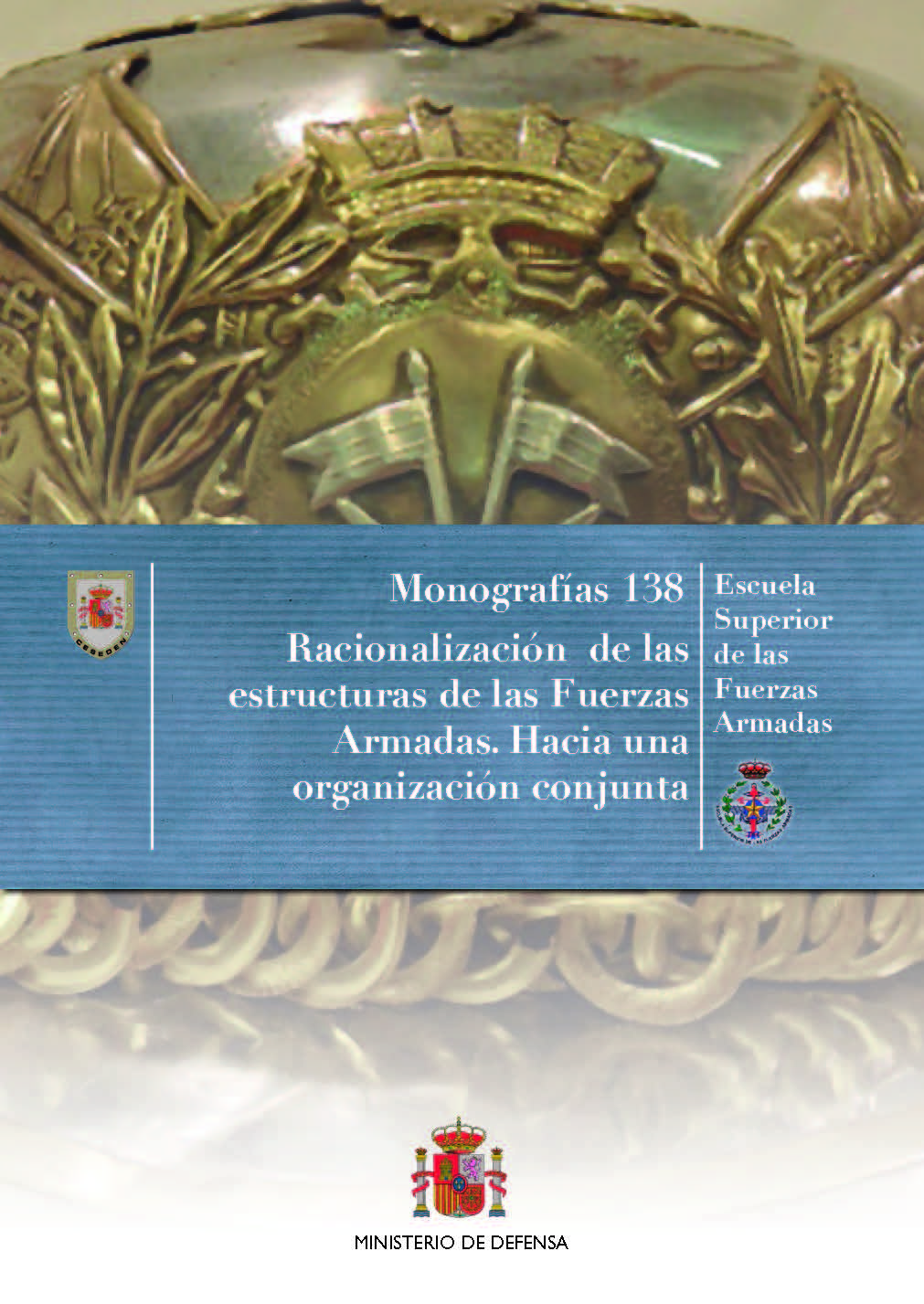 Monografías 138. Racionalización de las estructuras de las Fuerzas Armadas. Hacia una organización conjunta