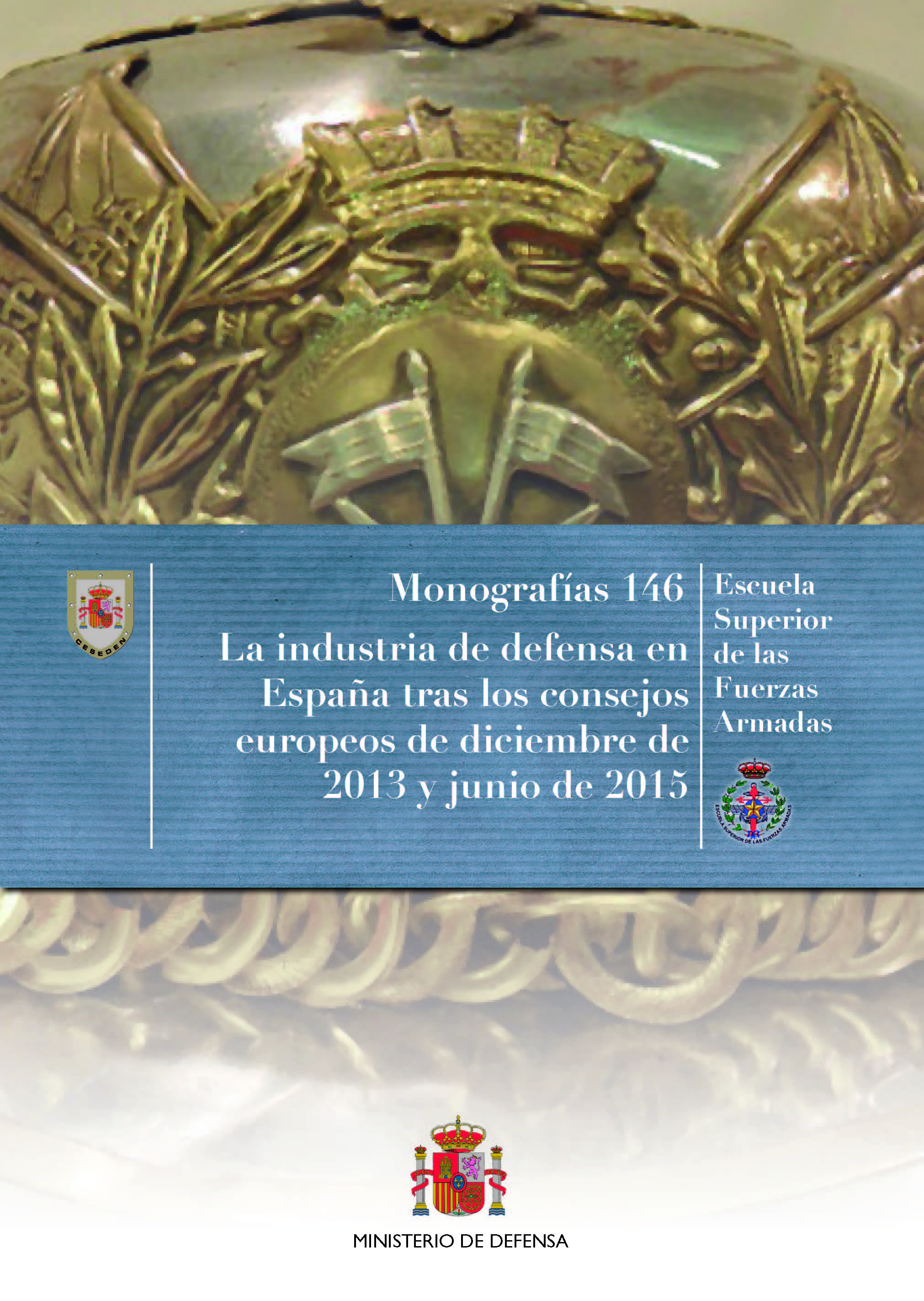 Monografía 146. La industria de defensa en España tras los consejos europeos de diciembre de 2013 y junio de 2015