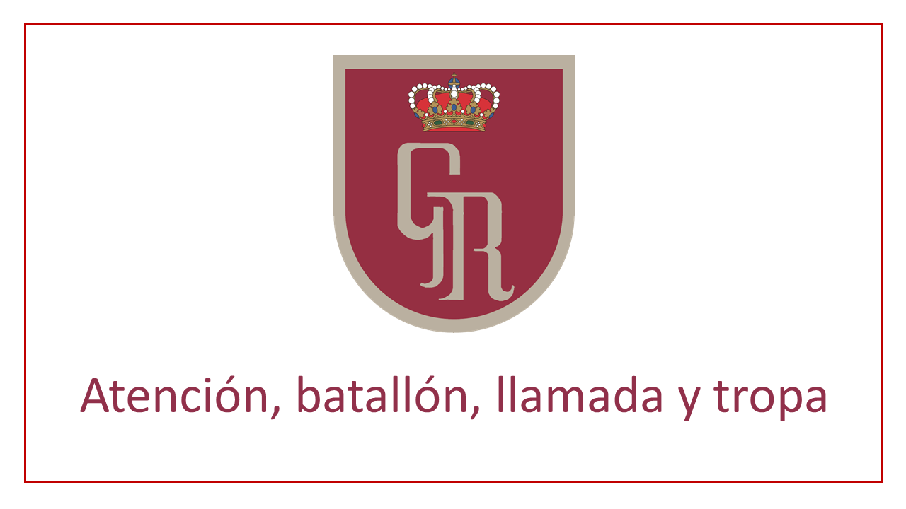Atención, batallón, llamada y tropa
